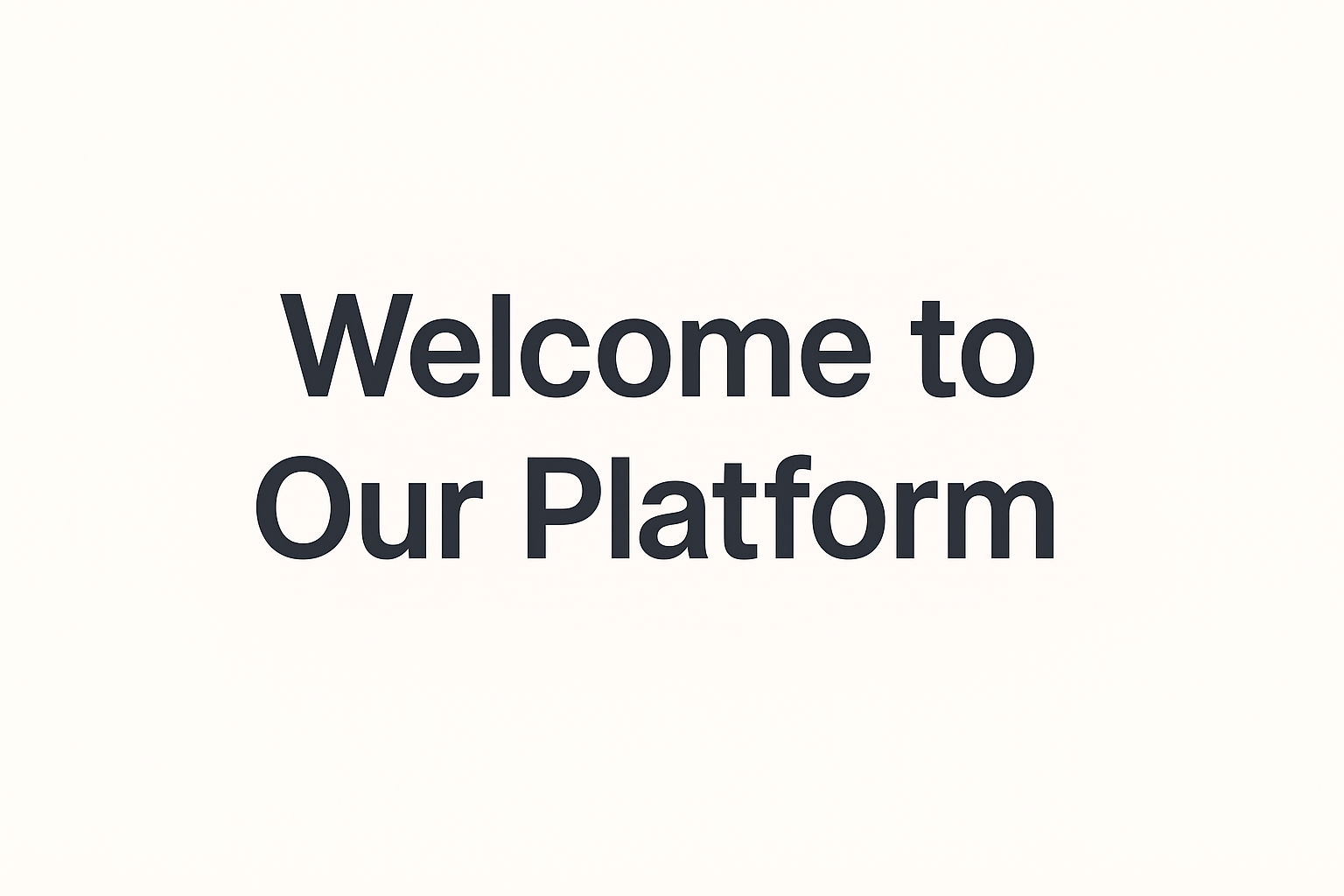 Welcome to Our Platform